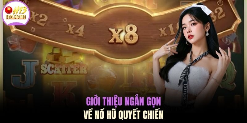 Nổ Hũ Quyết Chiến - Quy Tắc Chơi Và Bảng Thưởng Tại H13 2 Giới thiệu ngắn gọn về nổ hũ quyết chiến