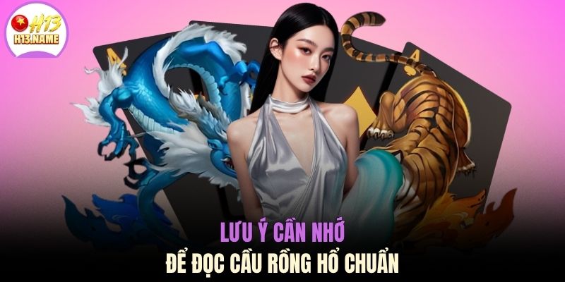 Soi Cầu Rồng Hổ - Bí Quyết Thắng 90% Tại Nhà Cái H13 4 Lưu ý cần nhớ để đọc cầu rồng hổ chuẩn